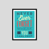 Never Ever Forget Where You Came From Premium Motivational Quotes Photo Frame